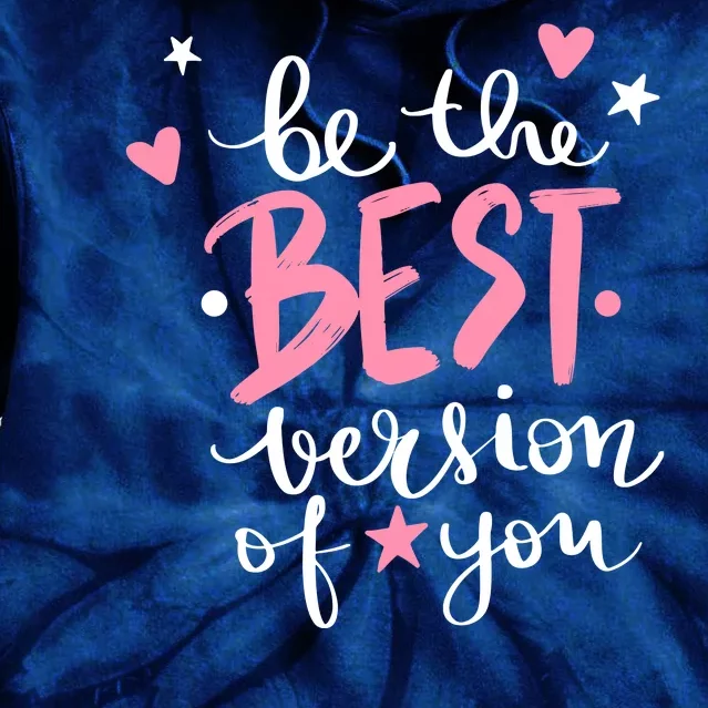 Be The Best Version Of You Cute Gift Tie Dye Hoodie