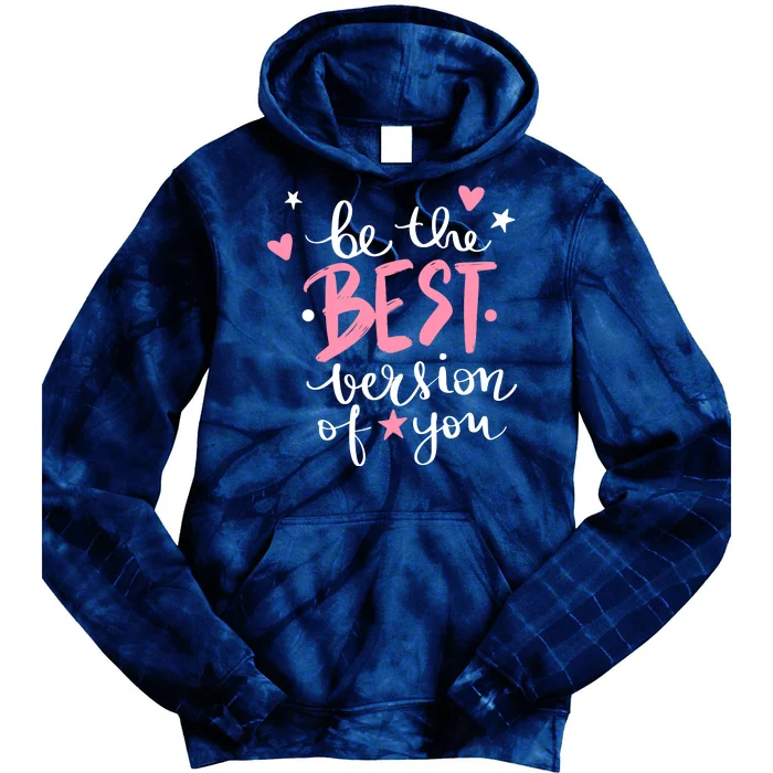 Be The Best Version Of You Cute Gift Tie Dye Hoodie