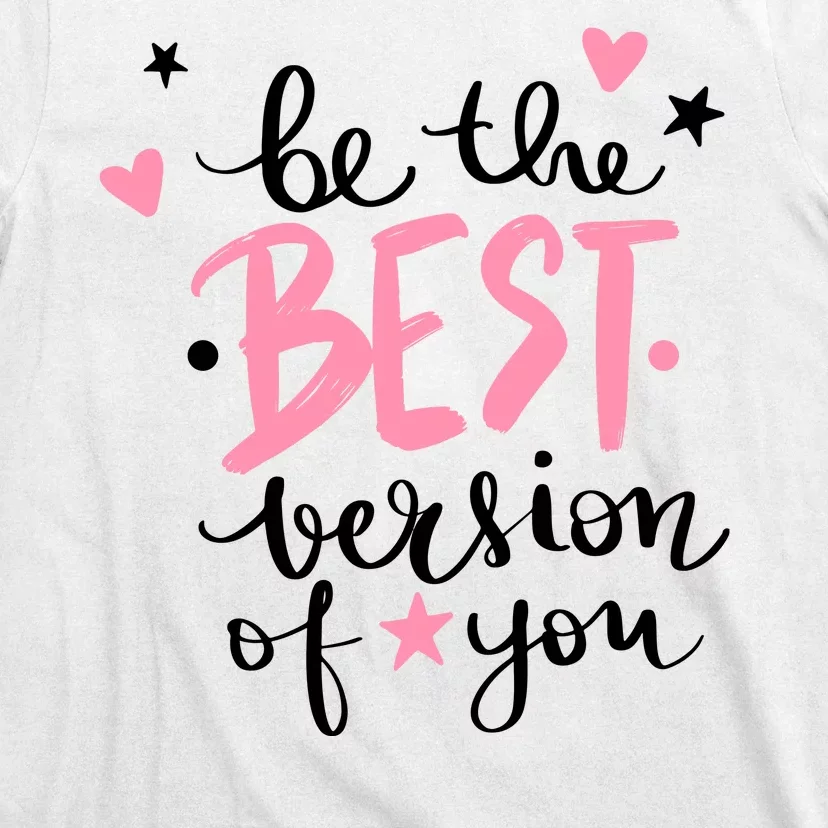 Be The Best Version Of You Cute Gift T-Shirt