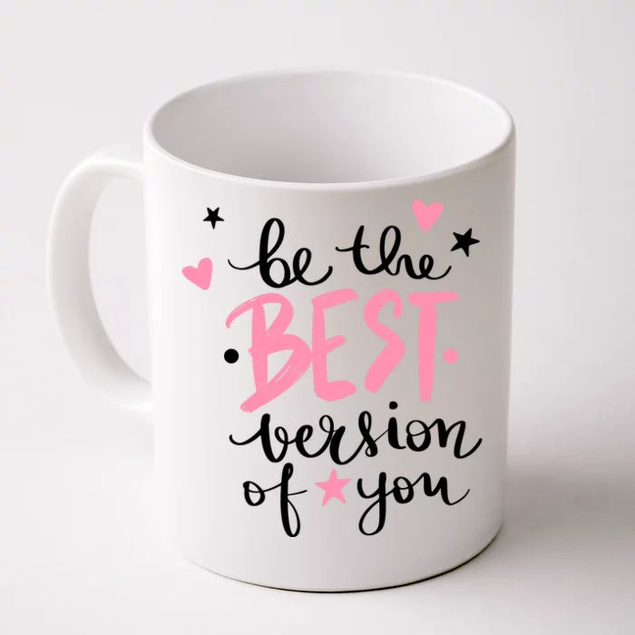 Be The Best Version Of You Cute Gift Front & Back Coffee Mug