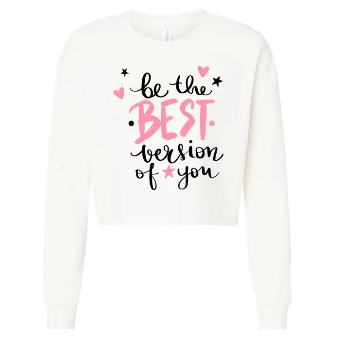 Be The Best Version Of You Cute Gift Cropped Pullover Crew