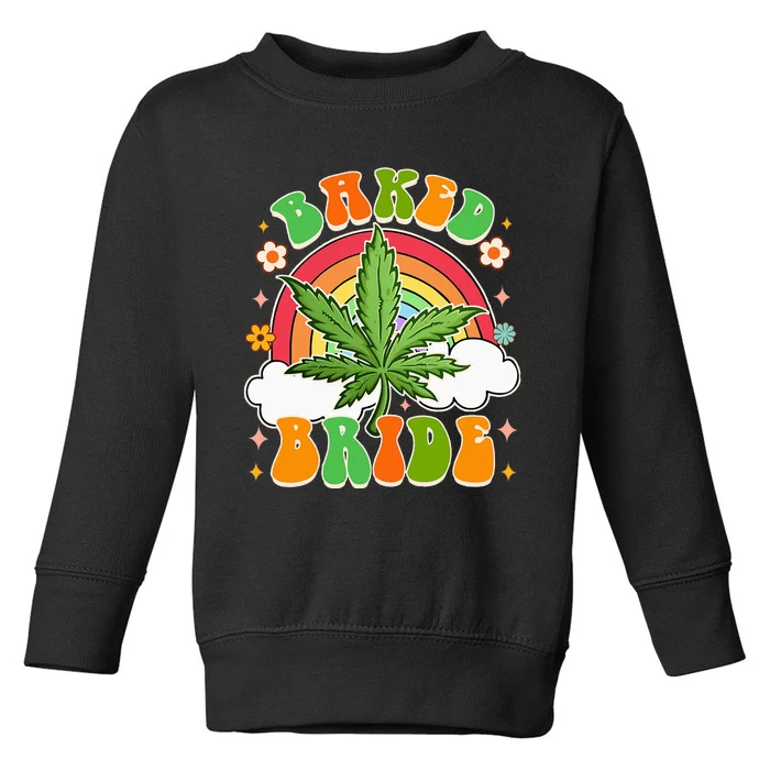 Bride To Be Cannabis Weed Lover Baked Bride Bachelorette Toddler Sweatshirt