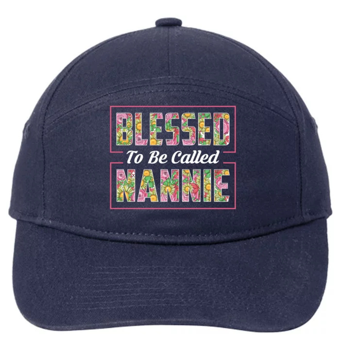 Blessed To Be Called Nannie Floral Mothers Day Gift Funny Gift 7-Panel Snapback Hat