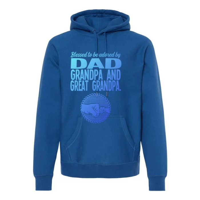 Blessed To Be Adored By Dad Grandpa Grandfather Gift Premium Hoodie