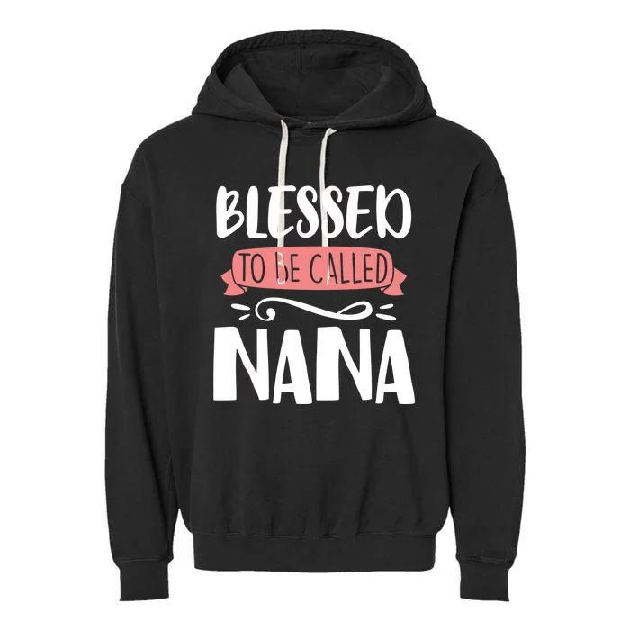 Blessed To Be Called Nana MotherS Day Mom Grandma Garment-Dyed Fleece Hoodie