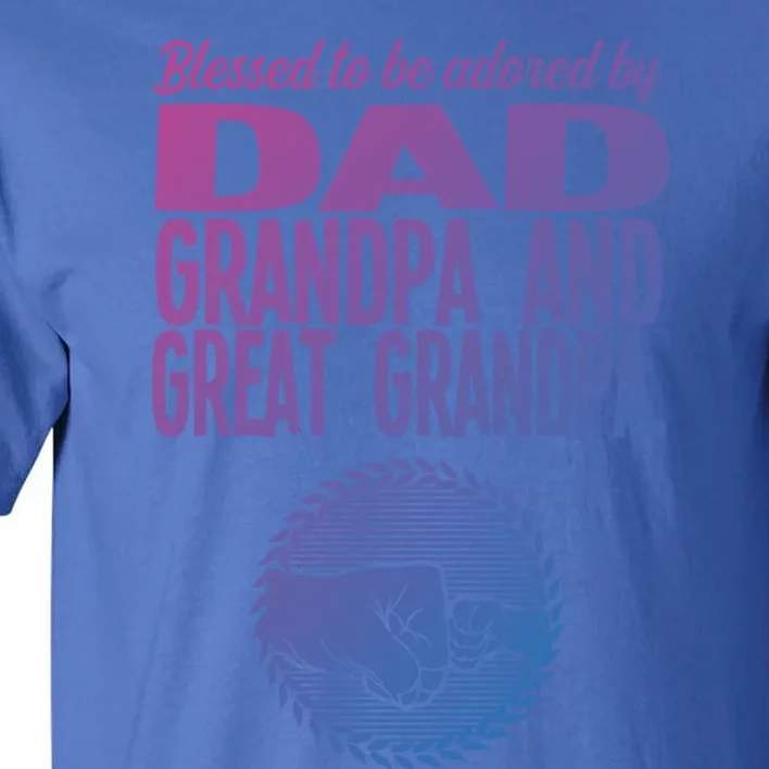 Blessed To Be Adored By Dad Grandpa Grandfather Gift Tall T-Shirt