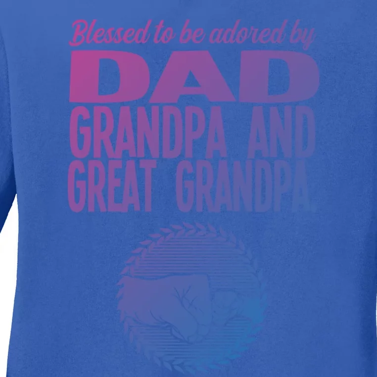 Blessed To Be Adored By Dad Grandpa Grandfather Gift Ladies Long Sleeve Shirt