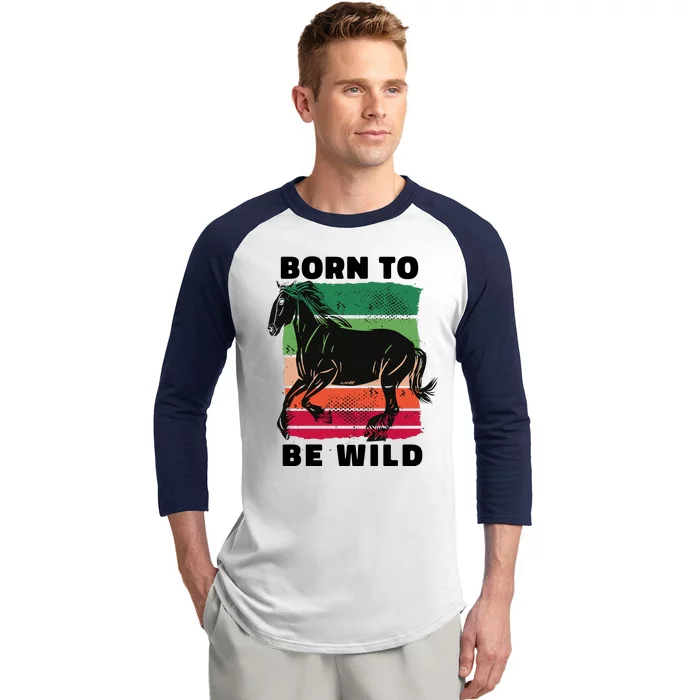 Born To Be Wild Horse Baseball Sleeve Shirt