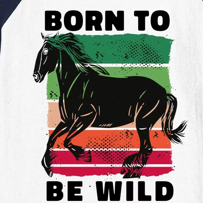 Born To Be Wild Horse Baseball Sleeve Shirt