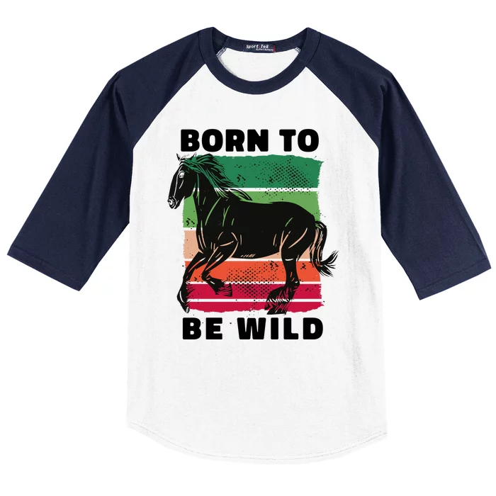 Born To Be Wild Horse Baseball Sleeve Shirt