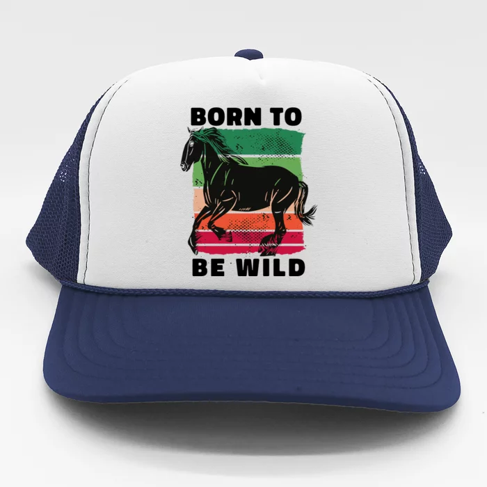 Born To Be Wild Horse Trucker Hat