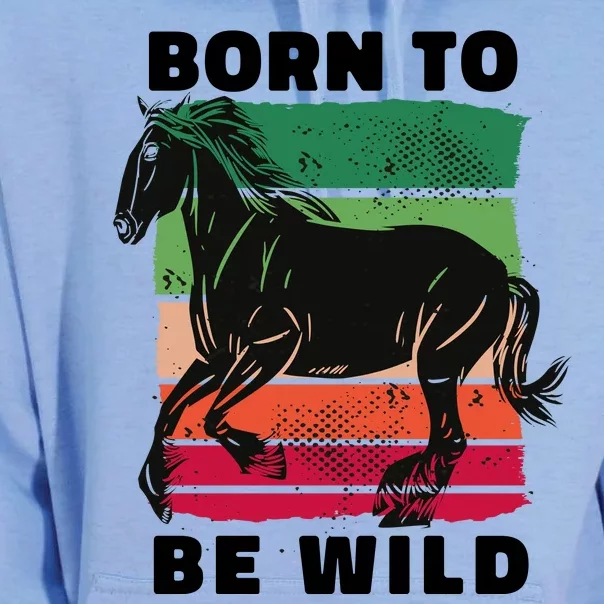 Born To Be Wild Horse Unisex Surf Hoodie