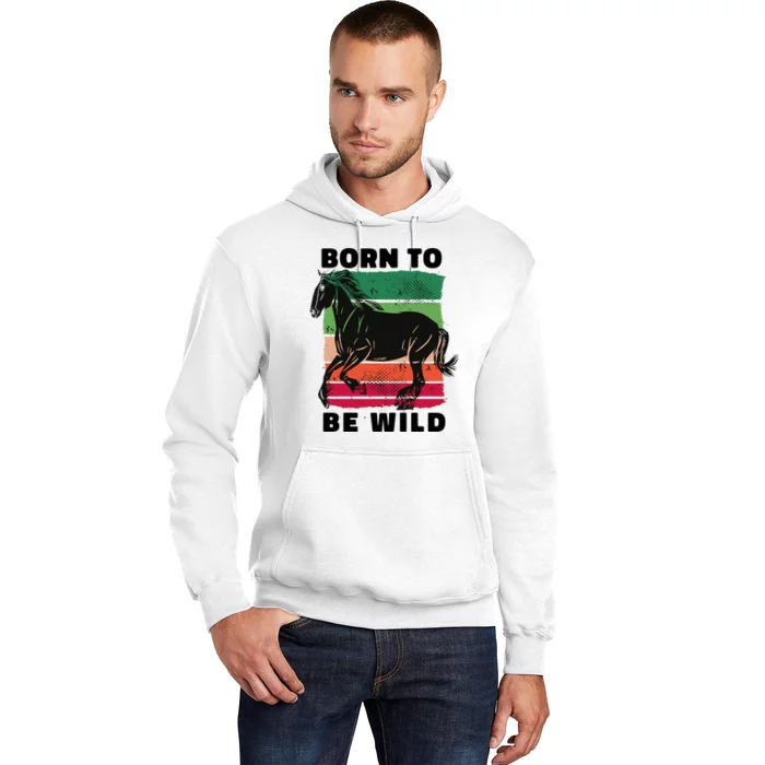 Born To Be Wild Horse Hoodie