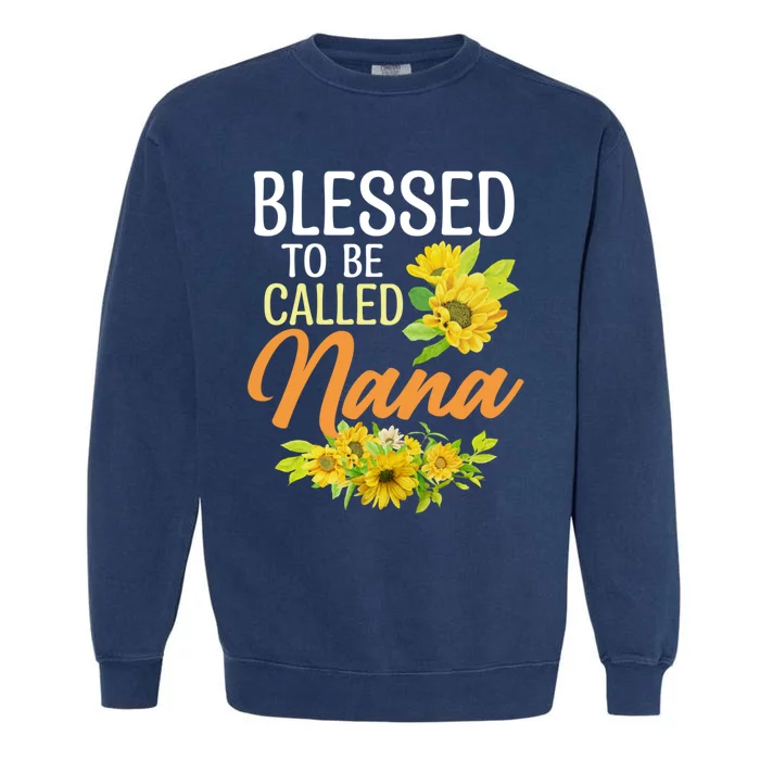 Blessed To Be Called Nana Sunflower Gifts For MotherS Day Garment-Dyed Sweatshirt