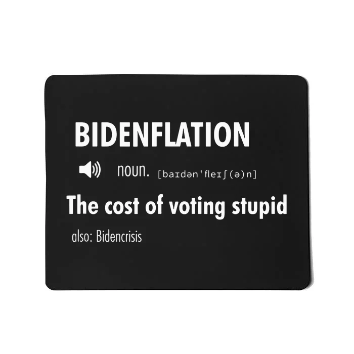 Bidenflation The Cost Of Voting Stupid Mousepad