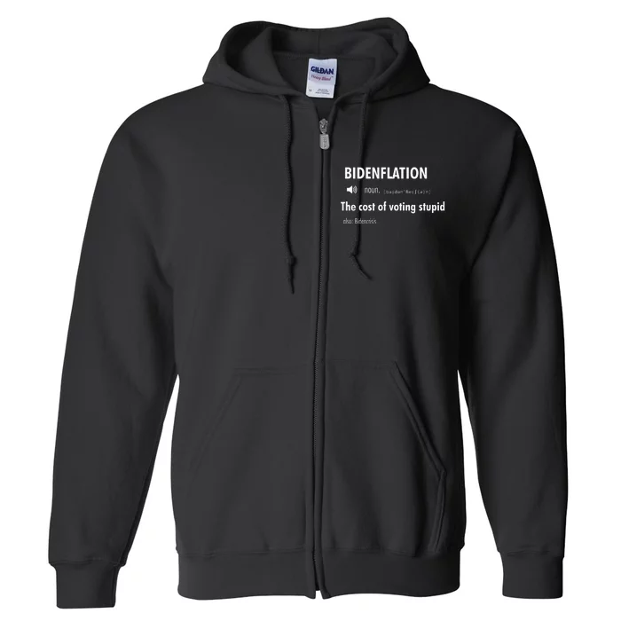 Bidenflation The Cost Of Voting Stupid Full Zip Hoodie