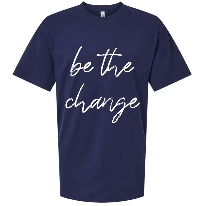 Be The Change Cool Gift Positive Inspirational Quote Great Gift Sueded Cloud Jersey T-Shirt