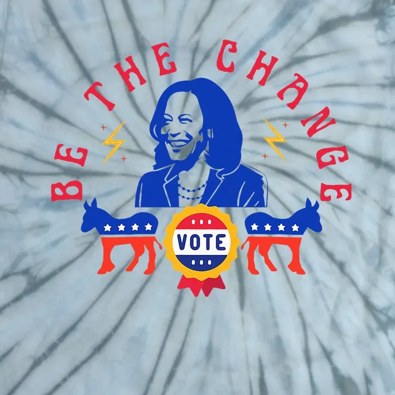 Be The Change Vote Kamala Harris 2024 Political Tie-Dye T-Shirt