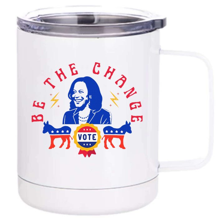 Be The Change Vote Kamala Harris 2024 Political Front & Back 12oz Stainless Steel Tumbler Cup