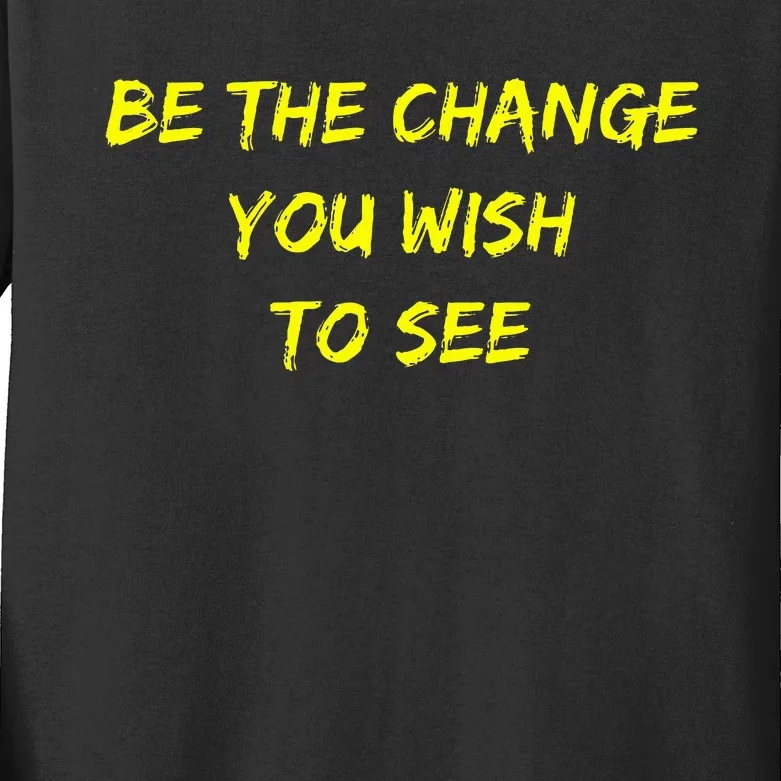 Be The Change Kids Long Sleeve Shirt