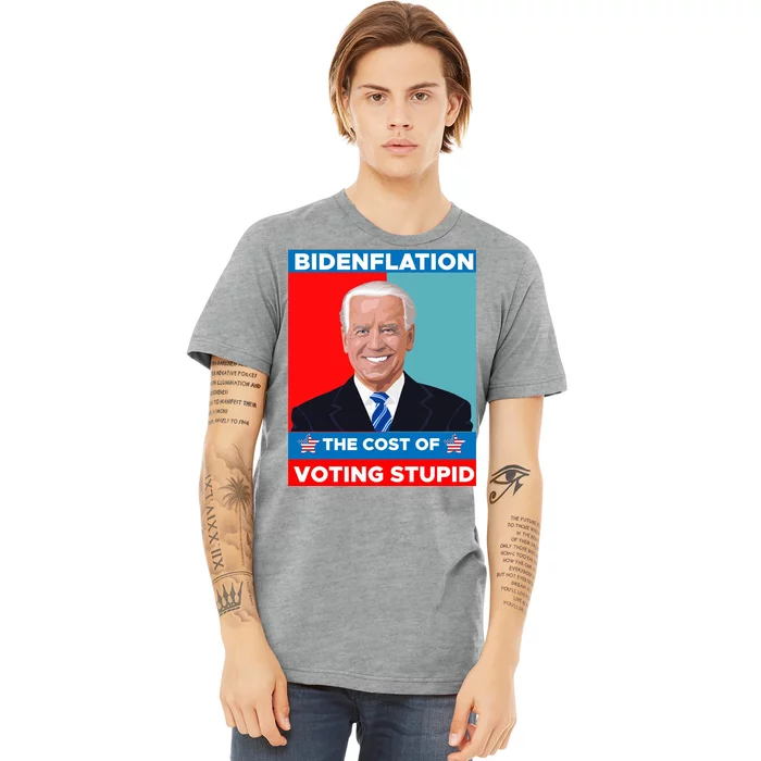 Bidenflation The Cost Of Voting Stupid Funny Joe Biden Premium T-Shirt