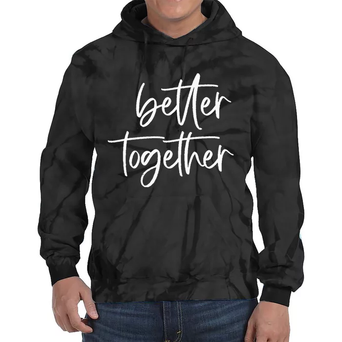 Better Together Cute Matching Couples Outfits Tie Dye Hoodie