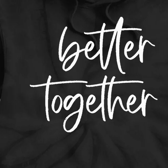 Better Together Cute Matching Couples Outfits Tie Dye Hoodie