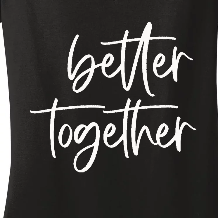 Better Together Cute Matching Couples Outfits Women's V-Neck T-Shirt