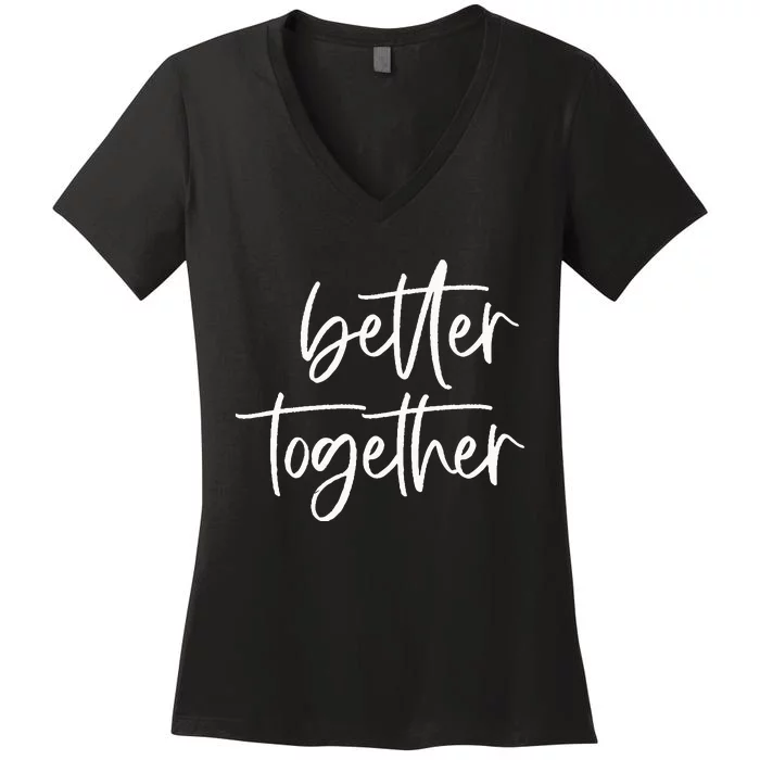 Better Together Cute Matching Couples Outfits Women's V-Neck T-Shirt