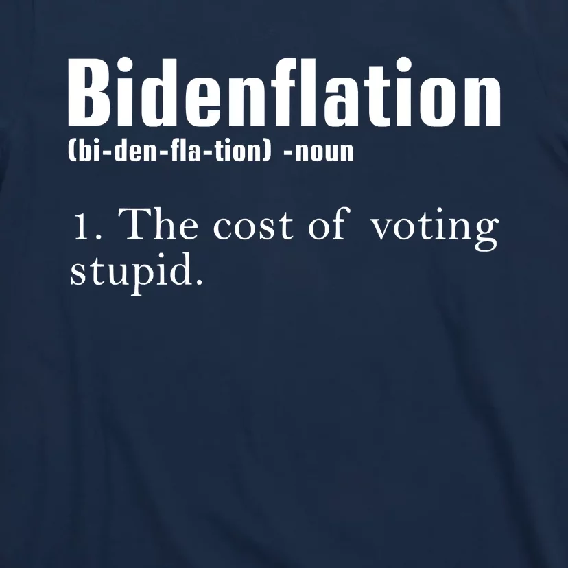 Bidenflation The Cost Of Voting Stupid Definition Anti Biden T-Shirt