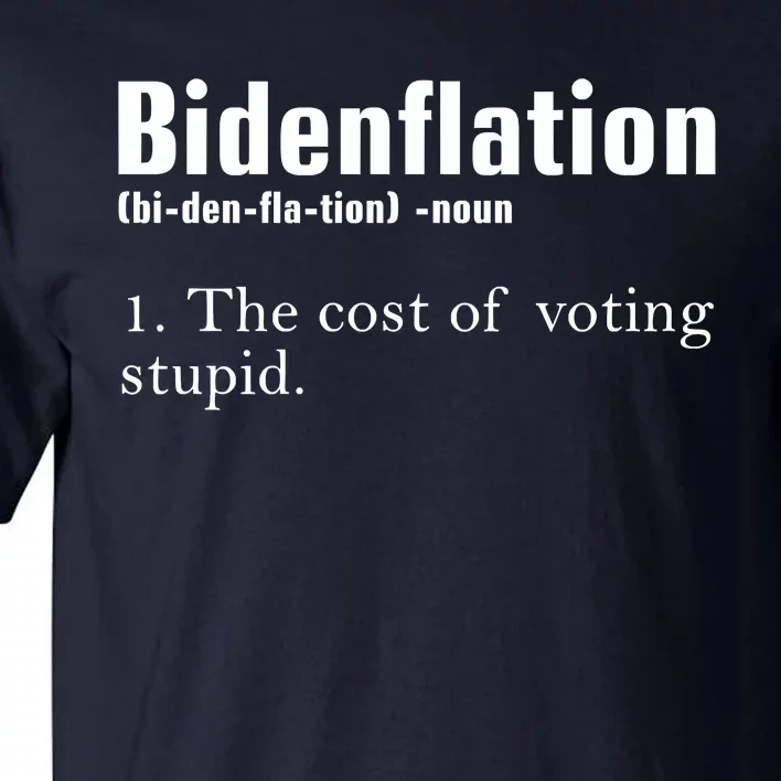 Bidenflation The Cost Of Voting Stupid Definition Anti Biden Tall T-Shirt