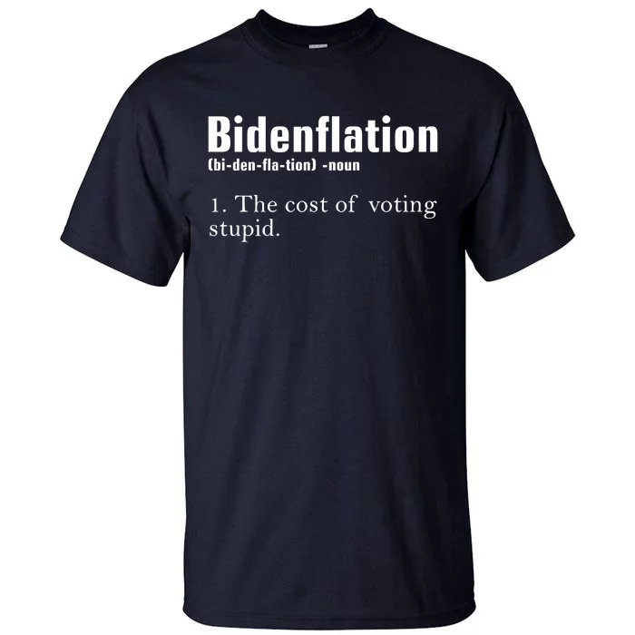 Bidenflation The Cost Of Voting Stupid Definition Anti Biden Tall T-Shirt