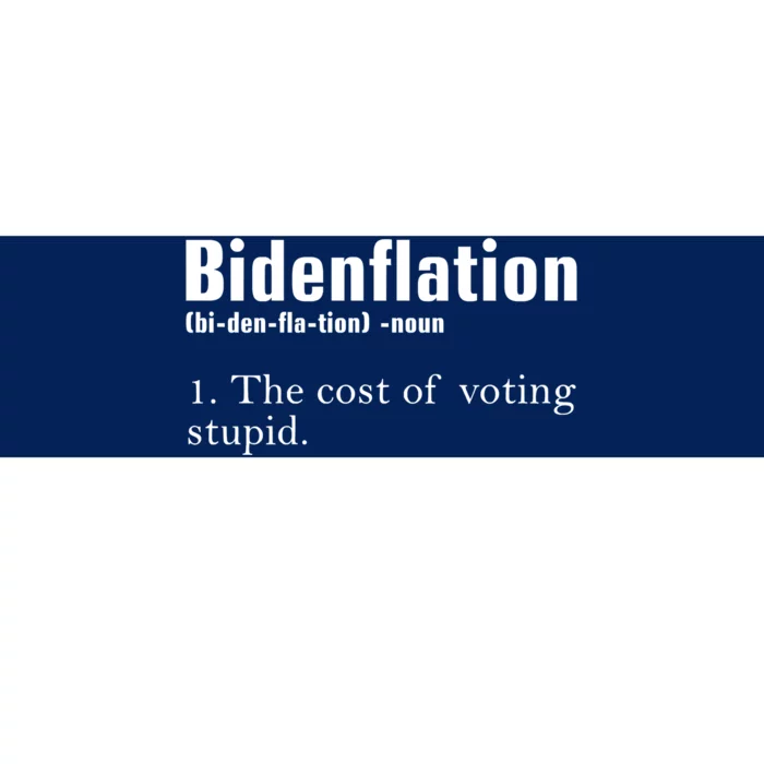 Bidenflation The Cost Of Voting Stupid Definition Anti Biden Bumper Sticker