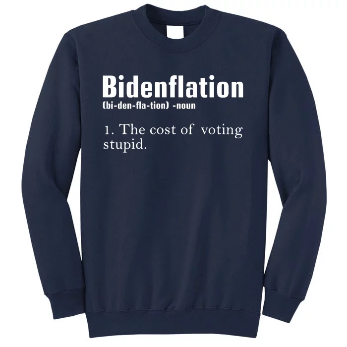 Bidenflation The Cost Of Voting Stupid Definition Anti Biden Tall Sweatshirt