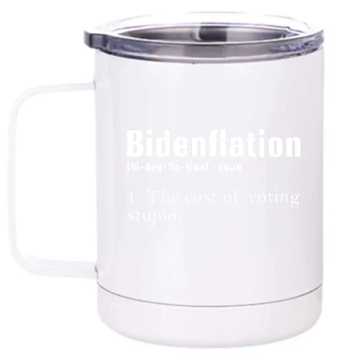 Bidenflation The Cost Of Voting Stupid Definition Anti Biden Front & Back 12oz Stainless Steel Tumbler Cup