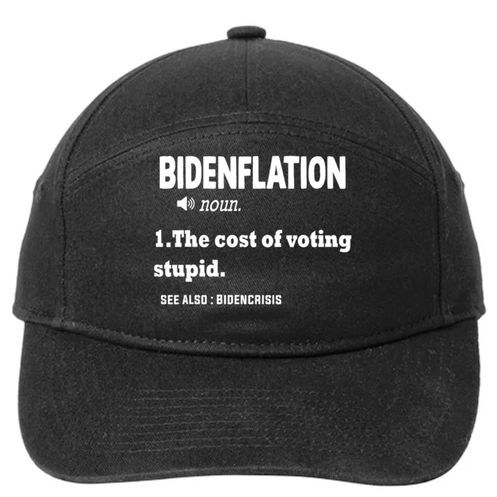 Bidenflation The Cost Of Voting Stupid 7-Panel Snapback Hat