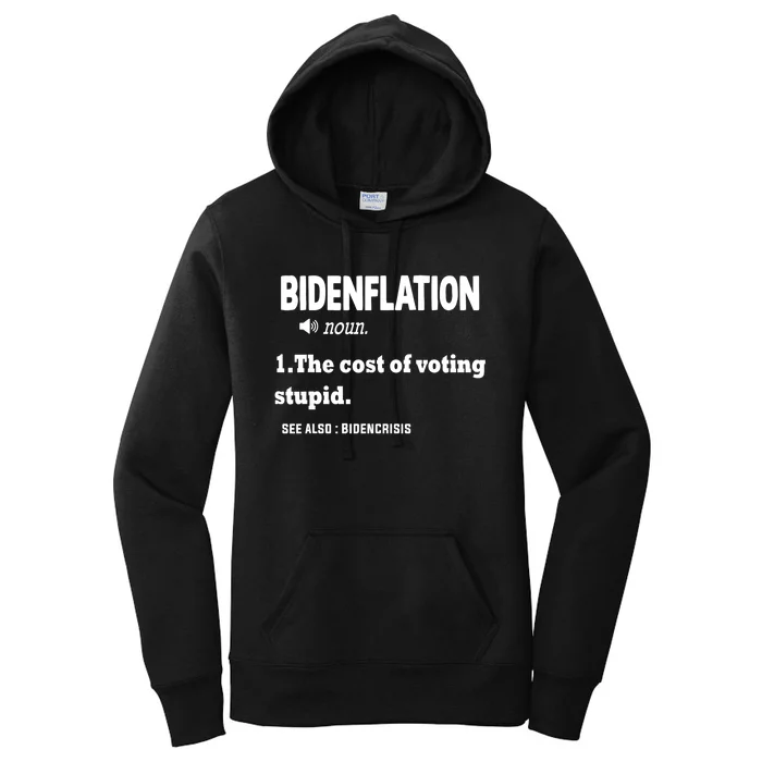 Bidenflation The Cost Of Voting Stupid Women's Pullover Hoodie