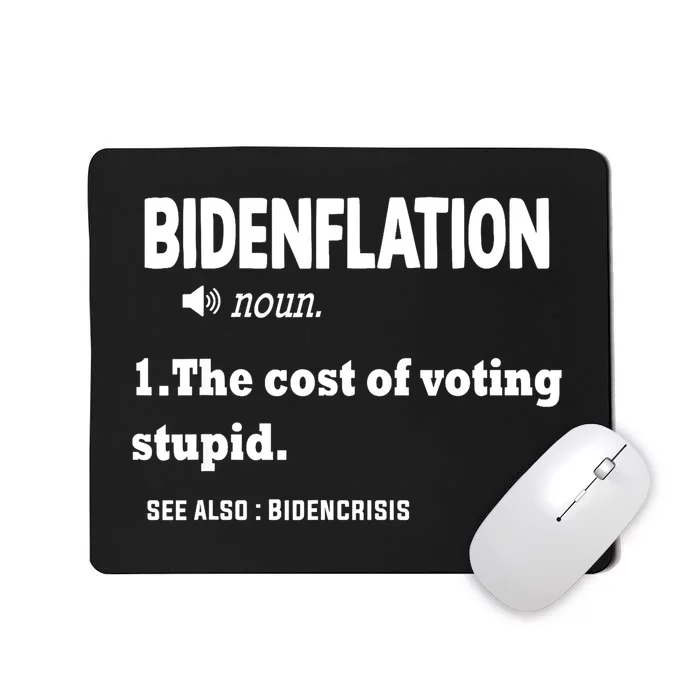 Bidenflation The Cost Of Voting Stupid Mousepad