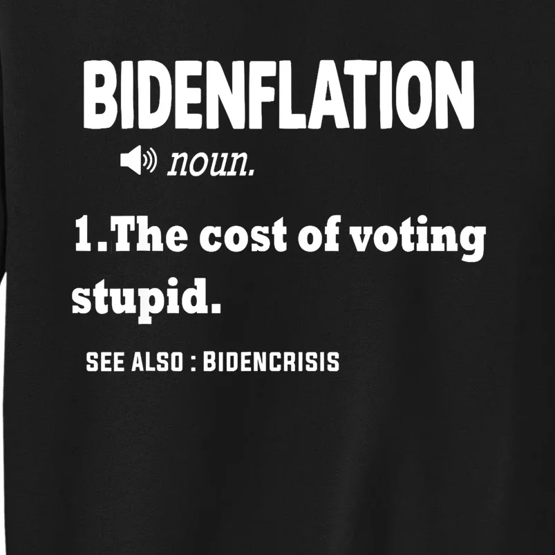 Bidenflation The Cost Of Voting Stupid Tall Sweatshirt