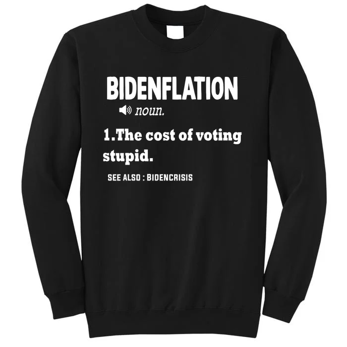 Bidenflation The Cost Of Voting Stupid Tall Sweatshirt