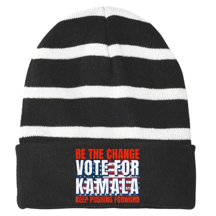 Be The Change Vote For Kamala Keep Pushing Forward Harris 47 Striped Beanie with Solid Band