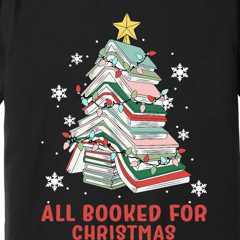 Book Tree Christmas Reading All Booked For Christmas Premium T-Shirt