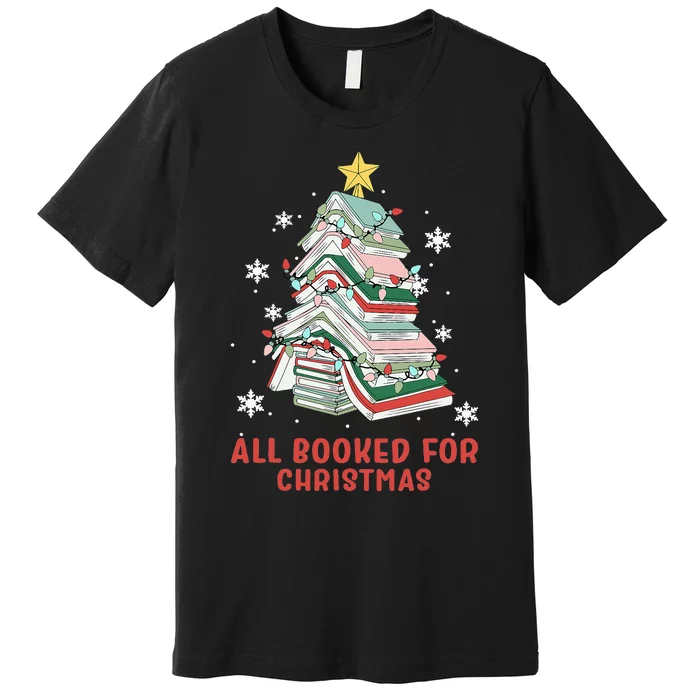 Book Tree Christmas Reading All Booked For Christmas Premium T-Shirt