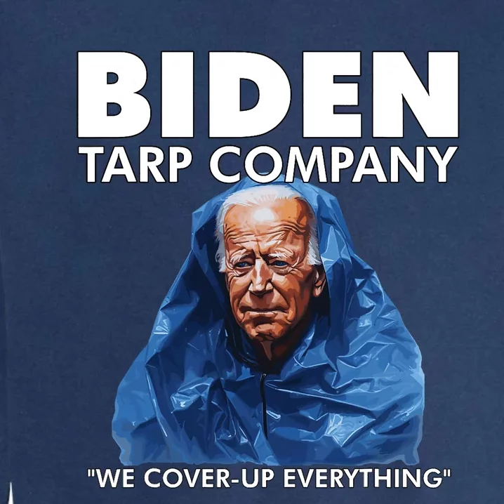 Biden Tarp Company Joe Biden Funny Anti Biden Garment-Dyed Sweatshirt