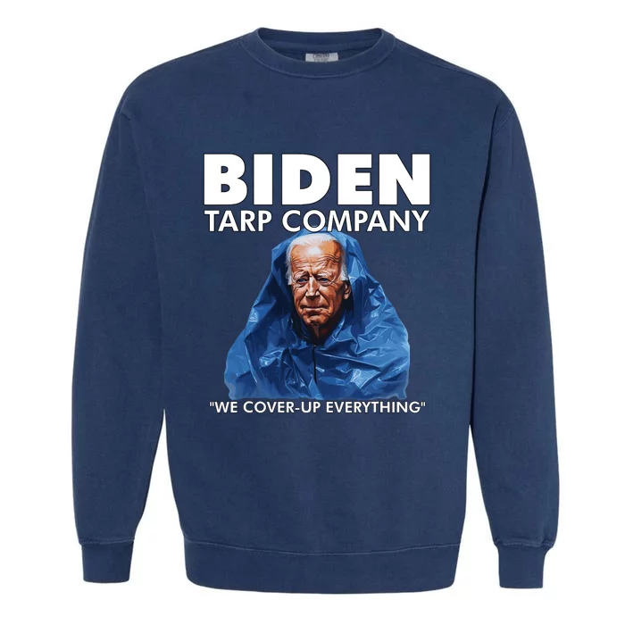 Biden Tarp Company Joe Biden Funny Anti Biden Garment-Dyed Sweatshirt