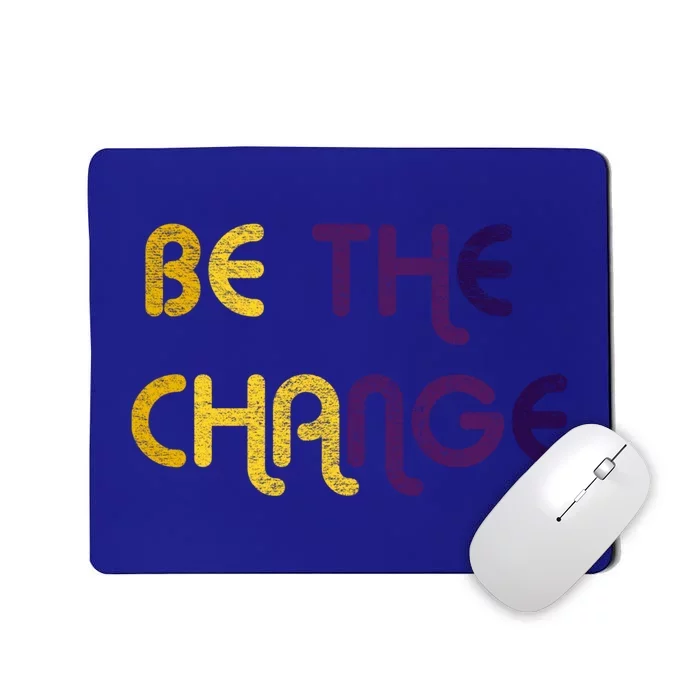 Be The Change Motivational Gift Mousepad