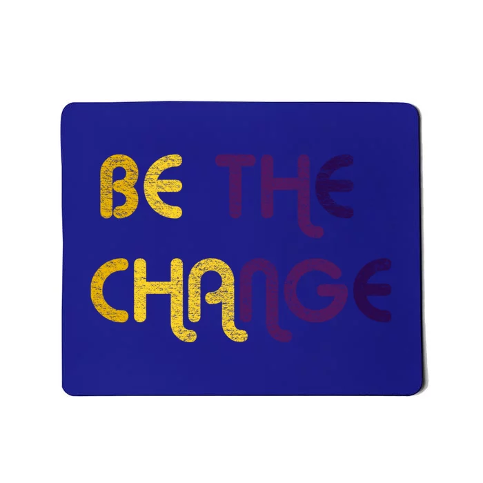 Be The Change Motivational Gift Mousepad