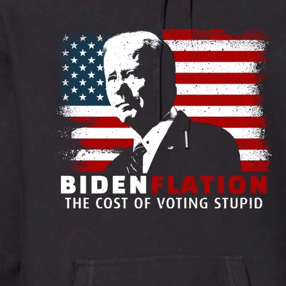 BidenFlation The Cost Of Voting Stupid Biden Flation Premium Hoodie