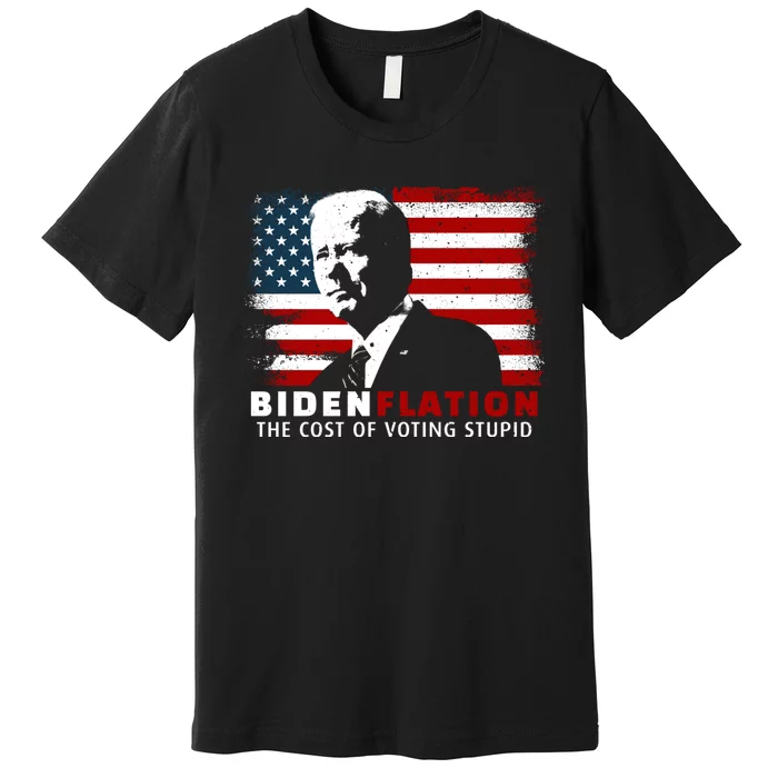 BidenFlation The Cost Of Voting Stupid Biden Flation Premium T-Shirt