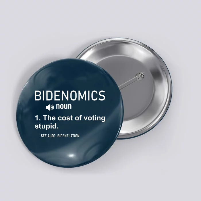 Bidenomics The Cost Of Voting Stupid Button